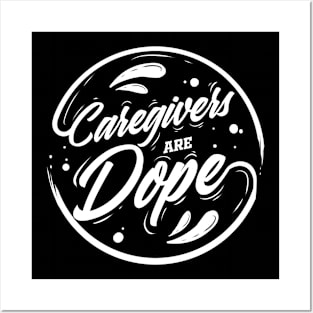 Caregivers Are Dope Caregiving Posters and Art